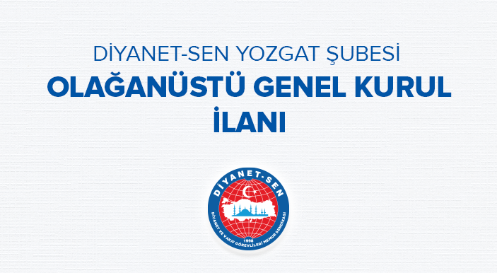 ​TÜRKİYE DİYANET VE VAKIF GÖREVLİLERİ SENDİKASI YOZGAT ŞUBESİ  OLAĞANÜSTÜ GENEL KURUL İLANI